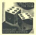 VIEL GLÜCK FÜR 1938 WÜNSCHT H. WOYTY-WIMMER (odkaz v elektronickém katalogu)
