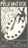 Příjemný rok 1930 PŘEJE MIRO PAŘÍZEK (odkaz v elektronickém katalogu)