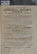 MONUMENTA HISTORICA BOEMIAE NUSQUAM ANTEHAC EDITA, QUIBUS NON MODO PATRIAE, ALIARUMQUE VICINARUM REGIONUM, SED ET REMOTISSIMARUM GENTIUM HISTORIA MIRUM QUANTUM ILLUSTRATUR. TOMUS I., QUO COMPREHENDITUR: Vincentii Canonici Prag. Chronicon: ab anno 1140 usque 1167. p. 1. : Chronographus Siloensis: ab anno 1167 usque 1192. p. 79. B. Gerlaci Abbatis Milovicensis: Fragmentum ab anno 1193 usque 1198. p. 122. Bartossii de Drahonicz Chronicon: ab anno 1419 usque 1443. p. 130. Ejusdem Appendix: ab anno 1310 usque 1464. p. 208. Schleinicii Fragmentum de Waldsteinia [et] Wartenbergensi stirpe. p. 222. Centuria Diplomatum Waldsteinio-Wartenbergicorum. p. 226.  (odkaz v elektronickém katalogu)