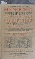 R.P. JOAN. STEPHANI MENOCHIJ DOCORIS THEOLOGI, E SOCIETATE JESU, COMMENTARIJ TOTIUS S. SCRIPTURAE, EX OPTIMIS QUIBUSQUE Authoribus collecti EDITIO NOVISSIMA, AB AVTHORE POSTREMVM PERLECTA, EMENDATA, variisque interpretationibus nondum in lucem editis aucta, [et] a quam plurimis mendis, quibus caeterae nunc usque scatebant, expurgata. DUOBUS TOMIS COMPREHENSA. OPUS SANE THEOLOGIS ET CONCIONATORIBUS maxime utile & pernecessarium. TOMUS PRIMUS (odkaz v elektronickém katalogu)